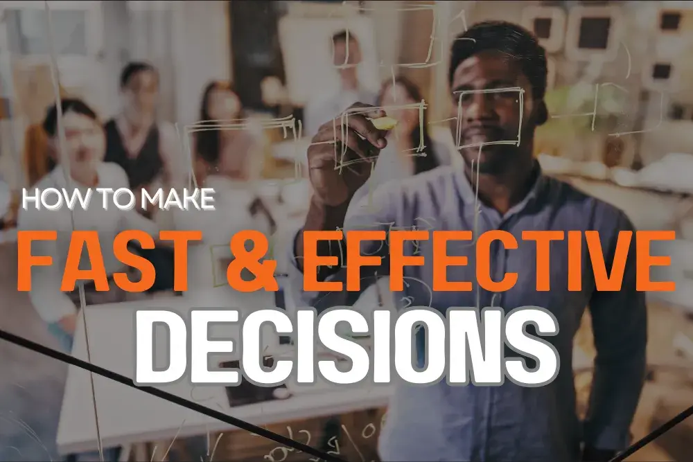 How to Make Fast and Effective Decisions