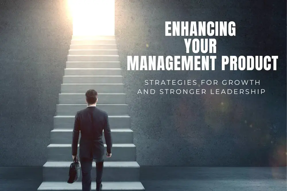 Enhancing Your Management Product